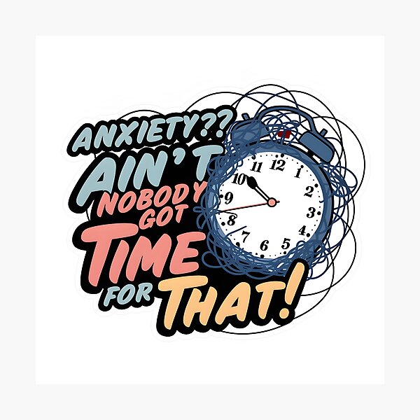Item preview, Conquer Anxiety with Humor: Ain't Nobody Got Time for That Design designed and sold by MillennialVibe.