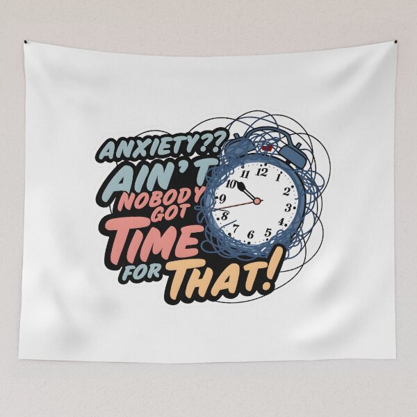 Item preview, Conquer Anxiety with Humor: Ain't Nobody Got Time for That Design designed and sold by MillennialVibe.