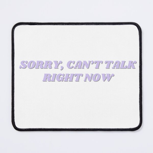 Item preview, Sorry, can't talk right now designed and sold by ChiWellness Shop.