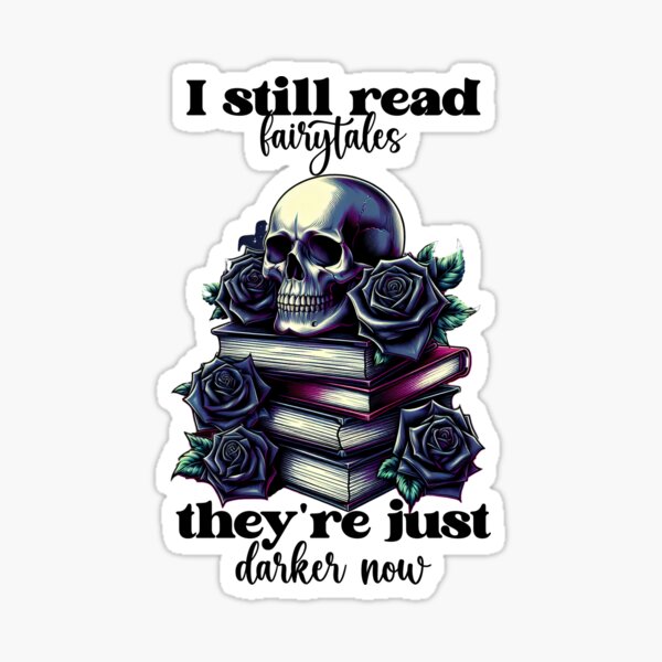 Item preview, I still read fairytales, They're Just Darker now designed and sold by NicheBlend.