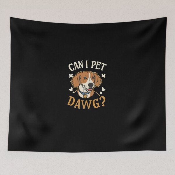 Item preview, Can I Pet That Dawg ?? designed and sold by TahfahTk.
