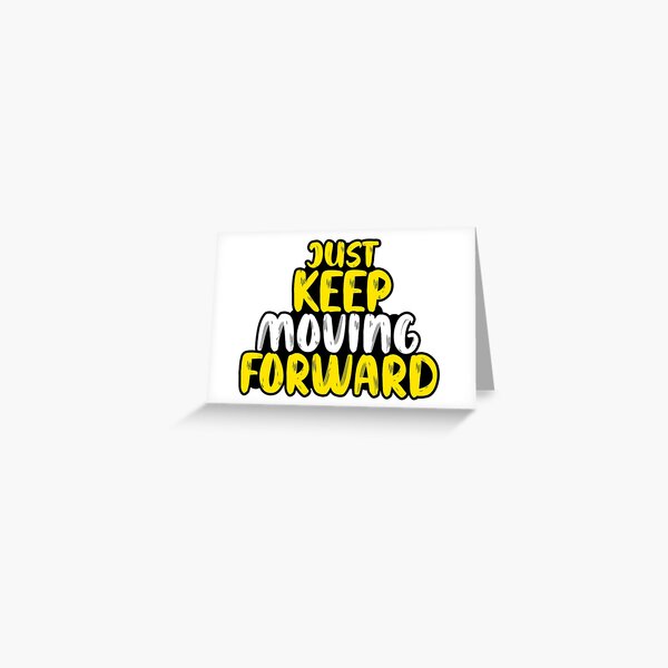 Item preview, Just Keep Moving Forward designed and sold by The-artis.