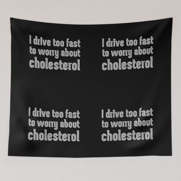 Item preview, I drive too fast to worry about cholesterol designed and sold by UnCoverDesign.