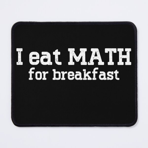 Item preview, I Eat Math For Breakfast Mathematics Enthusiast Math Lover designed and sold by Chmielayka.