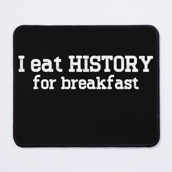 Item preview, I Eat History For Breakfast History Enthusiast History Lover designed and sold by Chmielayka.