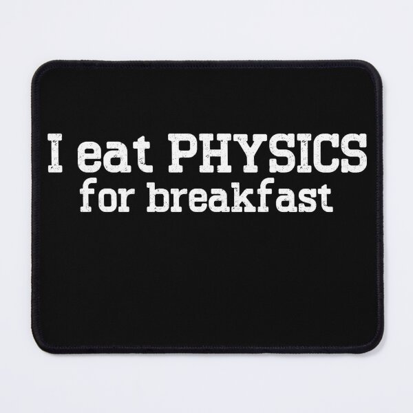 Item preview, I Eat Physics For Breakfast Physics Enthusiast Physics Lover designed and sold by Chmielayka.