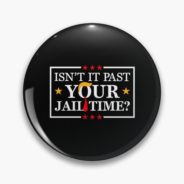 Item preview, Isn’t It Past Your Jail Time Political Funny Saying Sarcastic Quote designed and sold by vestalshop.