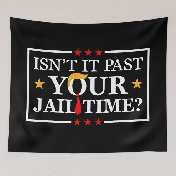 Item preview, Isn’t It Past Your Jail Time Political Funny Saying Sarcastic Quote designed and sold by vestalshop.