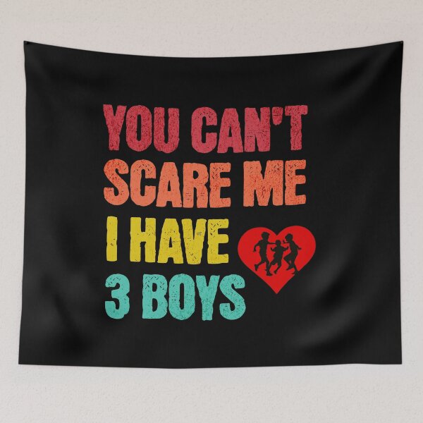Item preview, You Can't Scare Me, I Have Three Boys designed and sold by LovelyHappyGift.