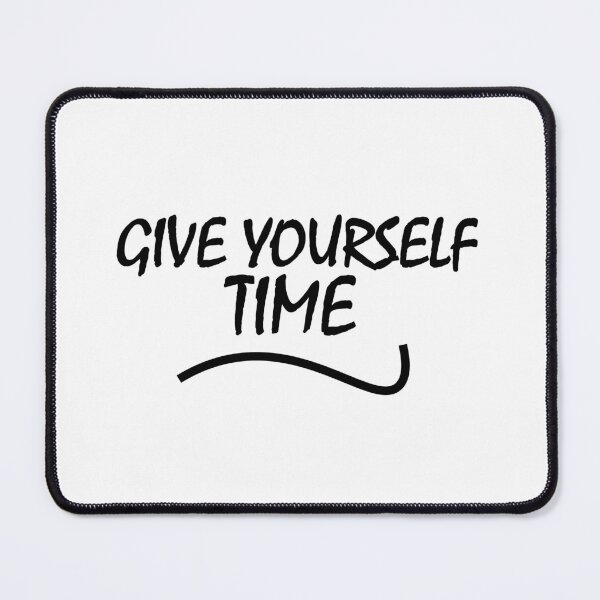 Item preview, Give yourself time designed and sold by Positive Mindzet!.