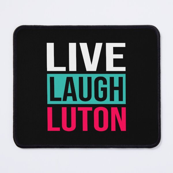 Item preview, Live Laugh Luton - Funny Live Laugh Love Parody designed and sold by RLYGR8.