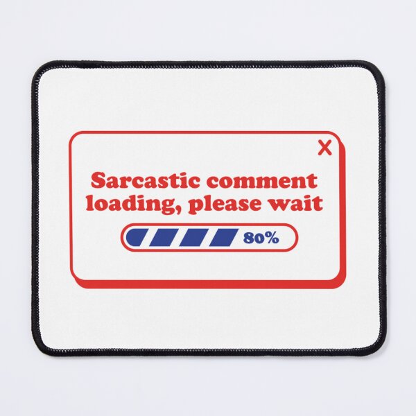 Item preview, Sarcastic Comment Loading designed and sold by UmutK.