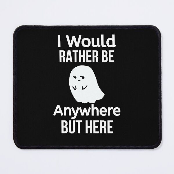 Item preview, I Would Rather Be Anywhere But Here  designed and sold by BigMovesHustler.