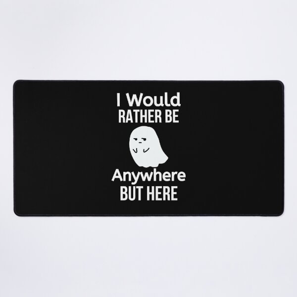 Item preview, I Would Rather Be Anywhere But Here  designed and sold by BigMovesHustler.