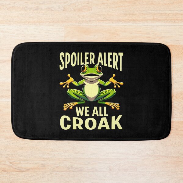 Item preview, Spoiler Alert We All Croak Funny Frog Quote Cute Frog Lover Frog Art Frog Meme  designed and sold by Bad Kitty Designz.