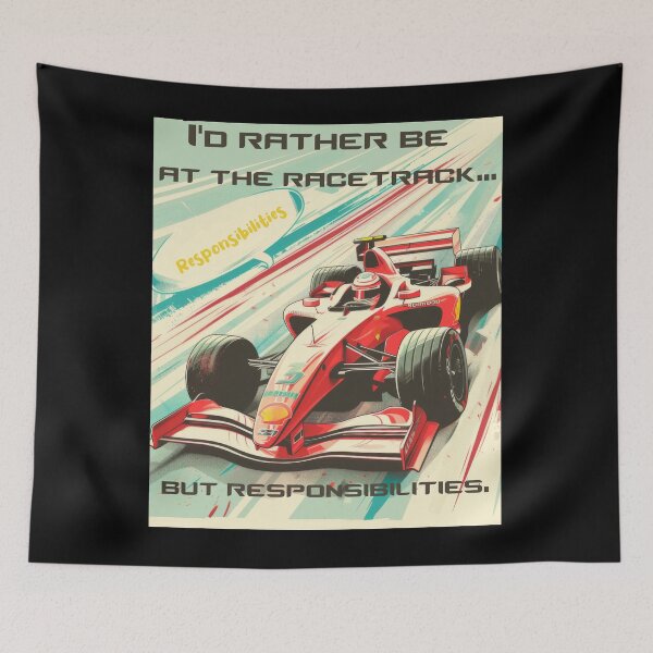 Item preview, Formula One - I'd rather be at the racetrack... but responsibilities. designed and sold by Marcin Kulka.