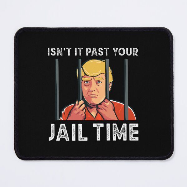 Item preview, Isn’t It Past Your Jail Time Political Funny Saying Sarcastic Humor Quote designed and sold by vestalshop.