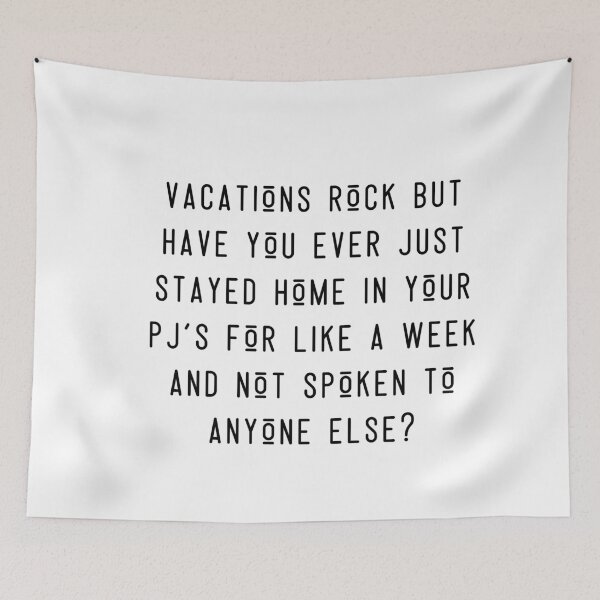 Item preview, Vacations rock but have you ever just stayed home in your PJ's for like a week and not spoken to anyone else? designed and sold by SarcastiCrafts.