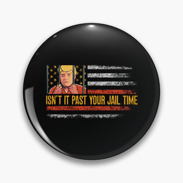 Item preview, Isn’t It Past Your Jail Time Political Funny designed and sold by vestalshop.