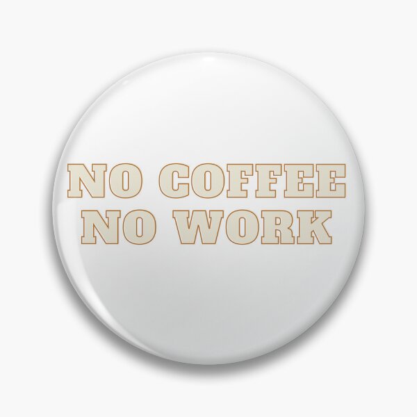 Item preview, NO COFFEE NO WORK designed and sold by LittleLizzard.