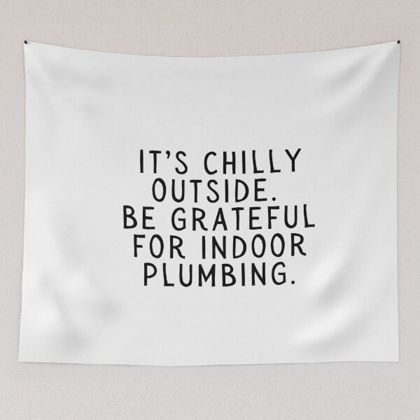 Item preview, It's chilly outside be grateful for indoor plumbing. designed and sold by SarcastiCrafts.