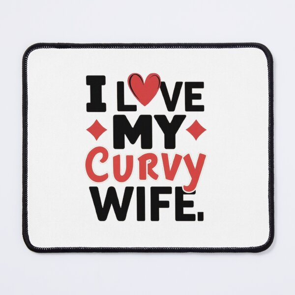 Item preview, i love my curvy wife  ,gift idea , love wife  designed and sold by masteryStore.