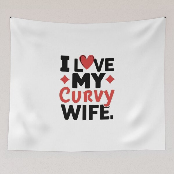 Item preview, i love my curvy wife  ,gift idea , love wife  designed and sold by masteryStore.