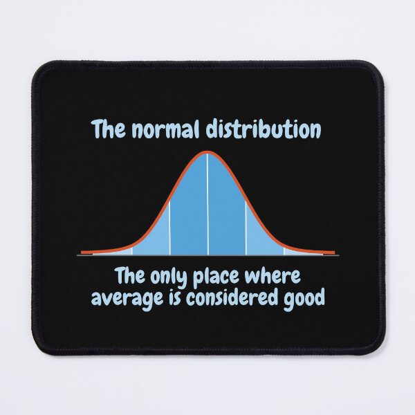 Item preview, The normal distribution, the only place where average is considered good designed and sold by NoetherSym.