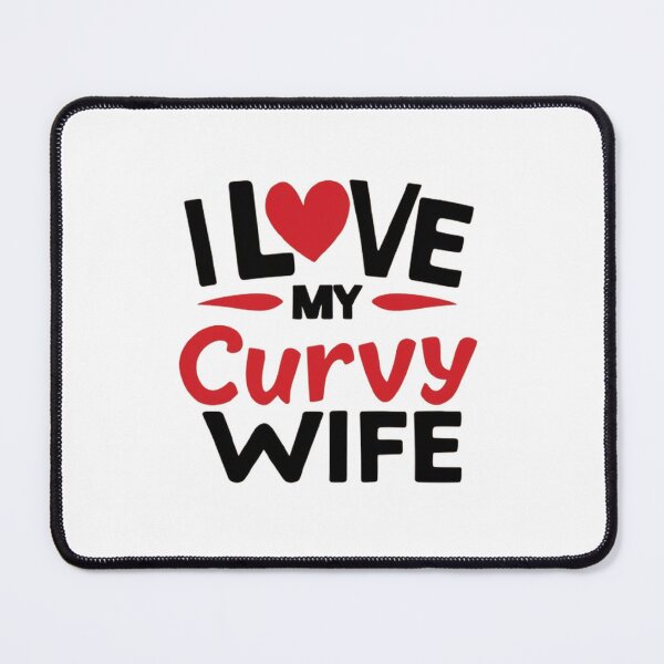 Item preview,  i love my curvy wife  ,gift idea , love wife  designed and sold by masteryStore.