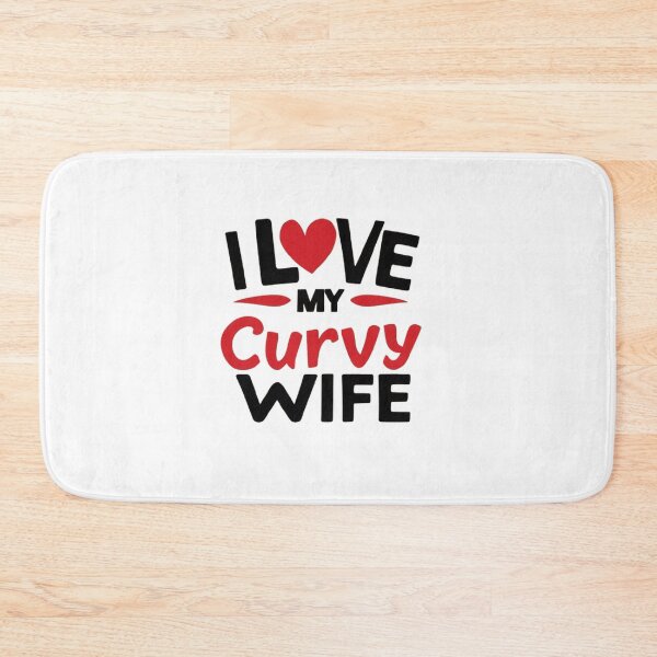 Item preview,  i love my curvy wife  ,gift idea , love wife  designed and sold by masteryStore.