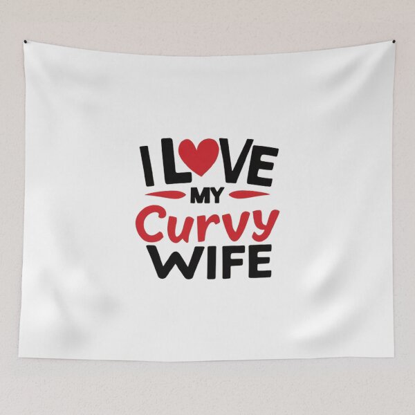 Item preview,  i love my curvy wife  ,gift idea , love wife  designed and sold by masteryStore.