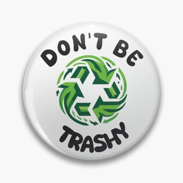 Item preview, Don't be Trashy designed and sold by Inspire-DuDe.