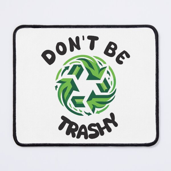 Item preview, Don't be Trashy designed and sold by Inspire-DuDe.
