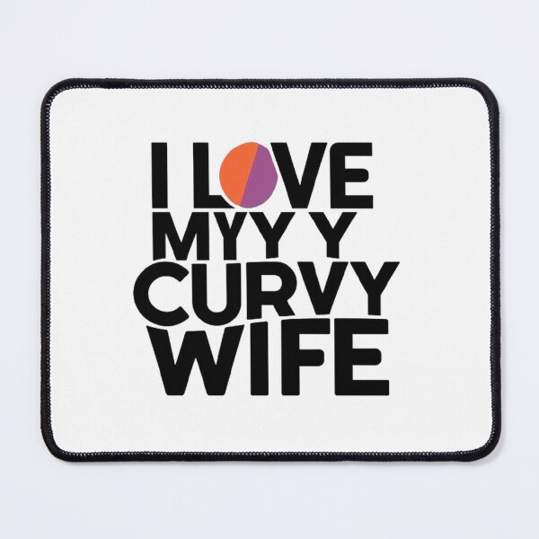 Item preview,  i love my curvy wife  ,gift idea , love wife  designed and sold by masteryStore.