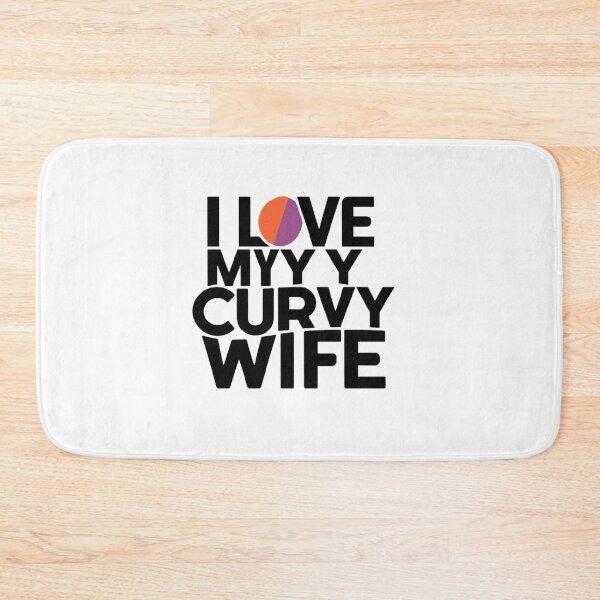 Item preview,  i love my curvy wife  ,gift idea , love wife  designed and sold by masteryStore.