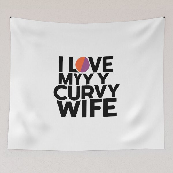 Item preview,  i love my curvy wife  ,gift idea , love wife  designed and sold by masteryStore.