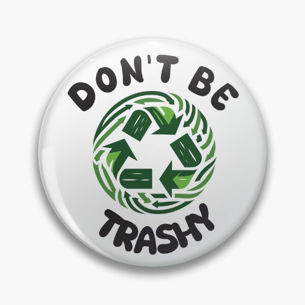 Item preview, Don't be Trashy designed and sold by Inspire-DuDe.
