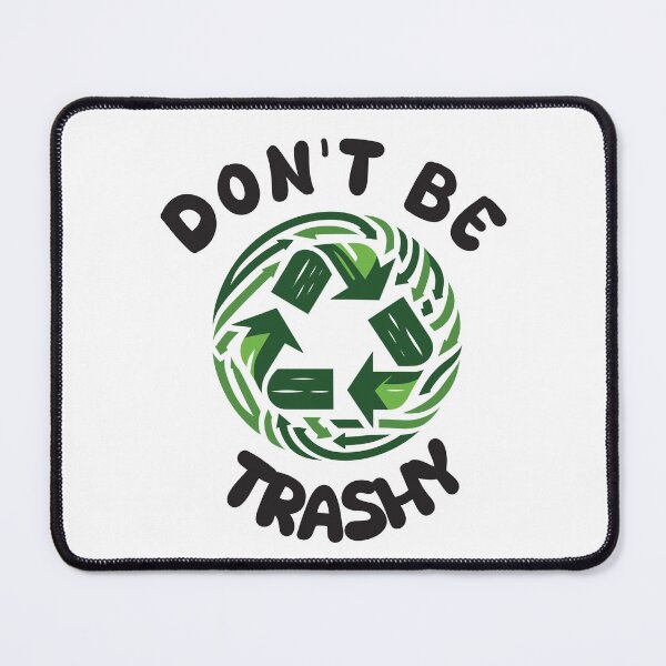 Item preview, Don't be Trashy designed and sold by Inspire-DuDe.