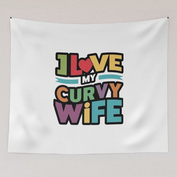 Item preview,  i love my curvy wife  ,gift idea , love wife  designed and sold by masteryStore.