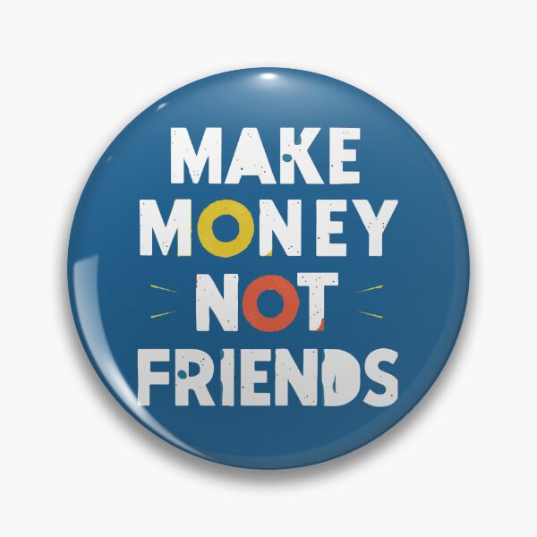 Item preview, Make Money Not Friends designed and sold by CHOURAK-DESIGN.