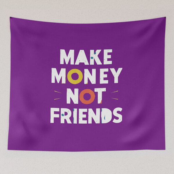 Item preview, Make Money Not Friends designed and sold by CHOURAK-DESIGN.