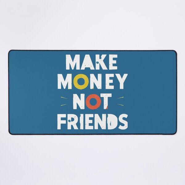 Item preview, Make Money Not Friends designed and sold by CHOURAK-DESIGN.