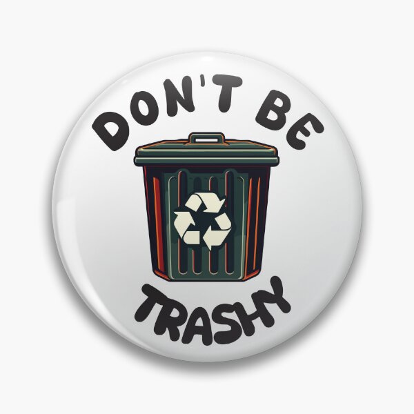 Item preview, Don't be Trashy designed and sold by Inspire-DuDe.