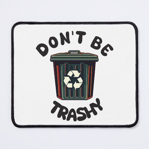 Item preview, Don't be Trashy designed and sold by Inspire-DuDe.