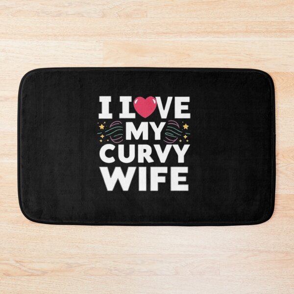 Item preview,   i love my curvy wife  ,gift idea , love wife  designed and sold by masteryStore.