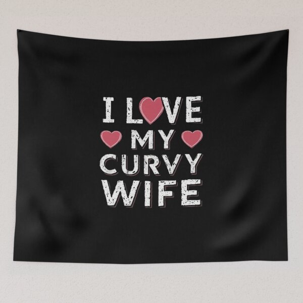 Item preview,    i love my curvy wife  ,gift idea , love wife  designed and sold by masteryStore.