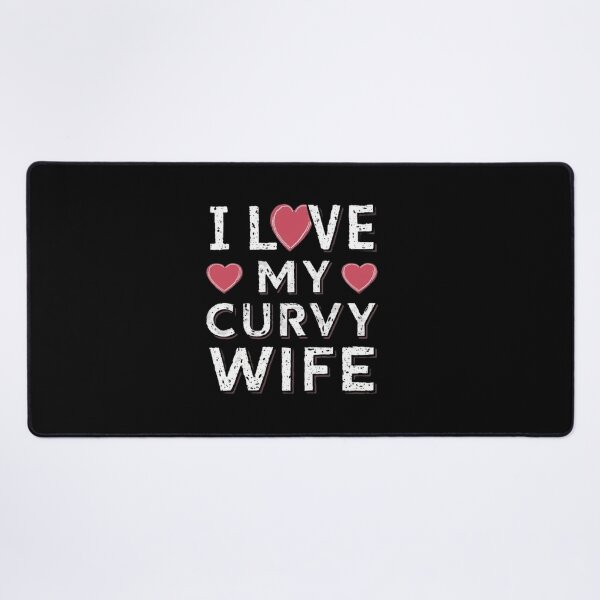 Item preview,    i love my curvy wife  ,gift idea , love wife  designed and sold by masteryStore.