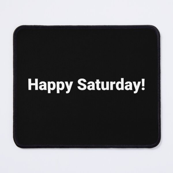 Item preview, Happy Saturday! designed and sold by Text-based T-Shirts and Gifts.