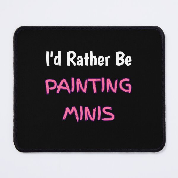 Item preview, I'd Rather be painting minis (pink) designed and sold by NerdyChibi.