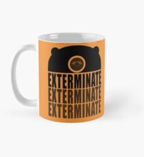 EXTERMINATE EXTERMINATE EXTERMINATE Mug